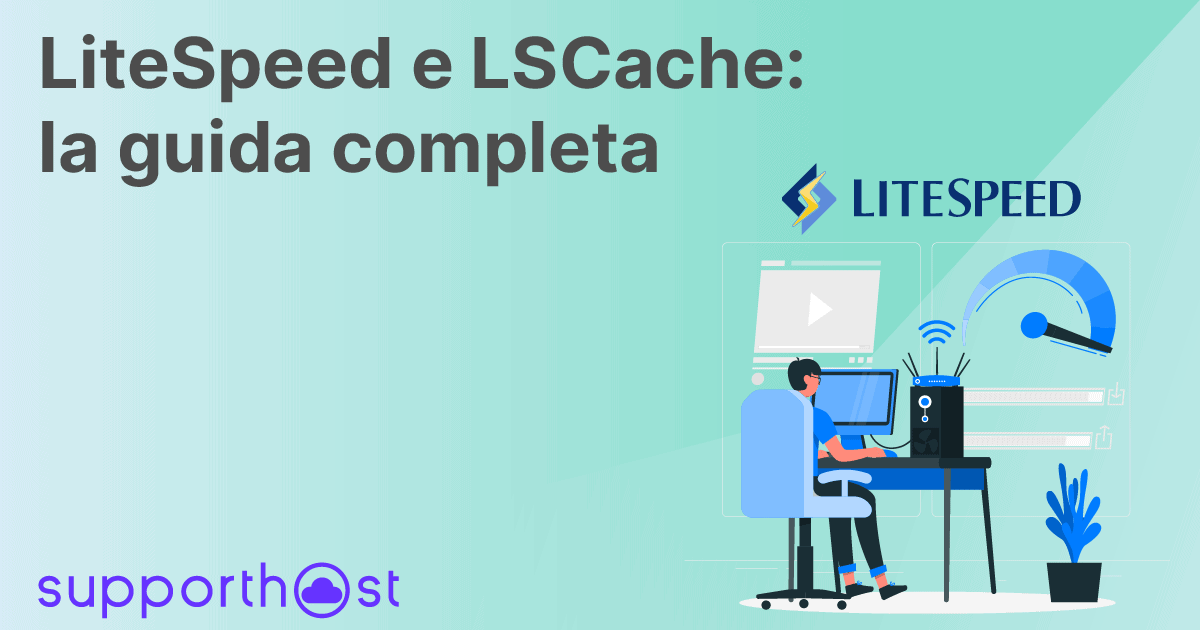LiteSpeed e LSCache: la guida completa