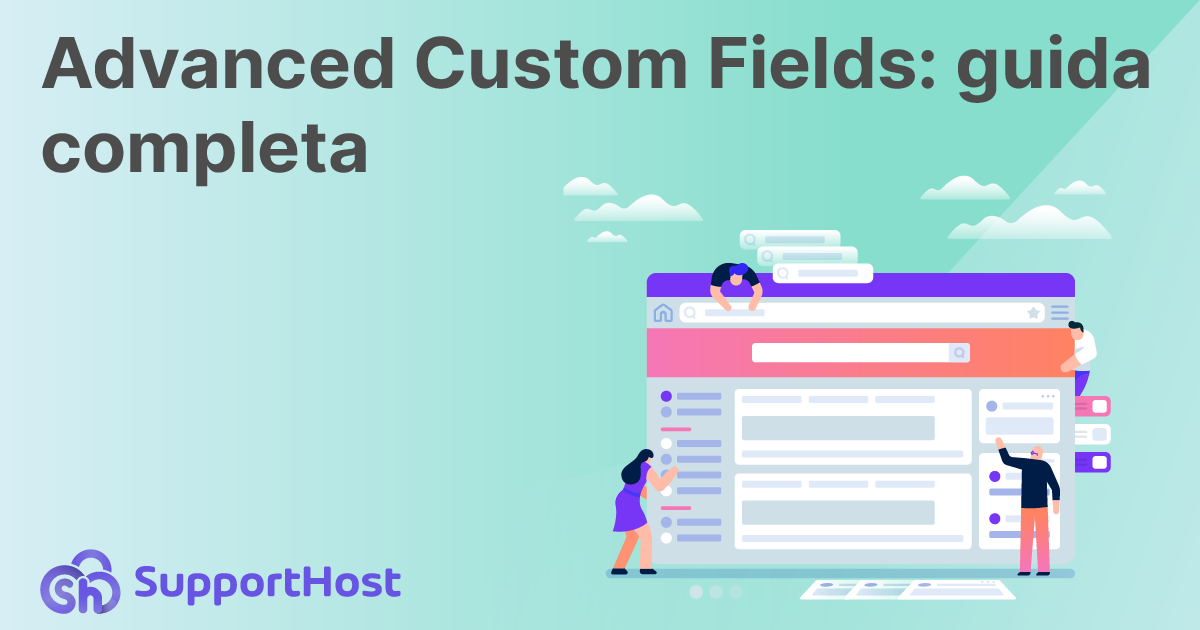 Advanced Custom Fields: guida completa ai campi personalizzati di WordPress