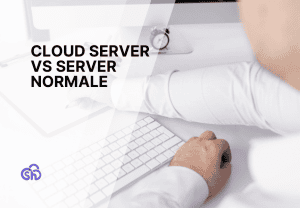 Cloud server o server normale? Guida alla scelta migliore