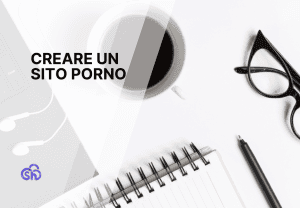 Creare un sito porno: guida completa