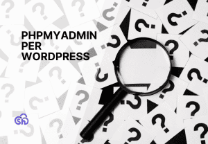 phpMyAdmin per WordPress: gestire il database