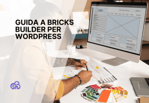 Bricks Builder per WordPress: guida completa
