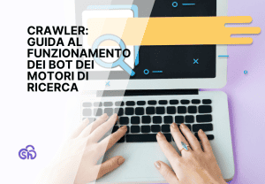 Crawler: guida completa al funzionamento dei bot dei motori di ricerca