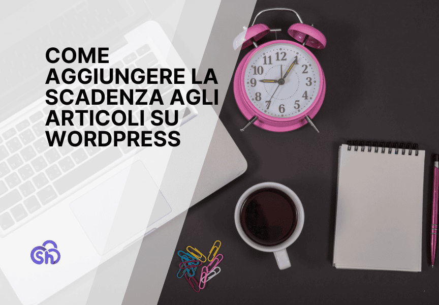 Come Aggiungere La Scadenza Agli Articoli Su Wordpress Guida
