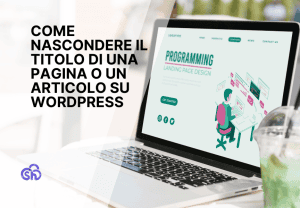 Come Nascondere Il Titolo Di Una Pagina O Un Articolo Su Wordpress Guida