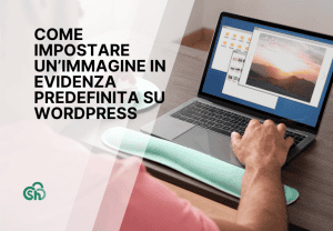 Impostare Immagine In Evidenza Predefinita Su Wordpress Guida
