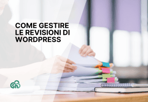 Come Gestire Le Revisioni Di Wordpress Guida
