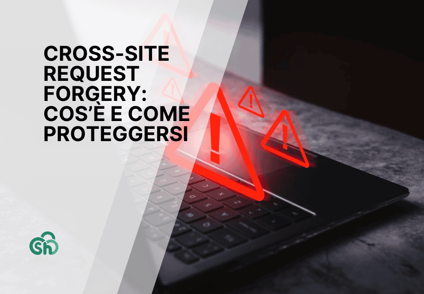 Cosa significa cross-site request forgery e come proteggersi