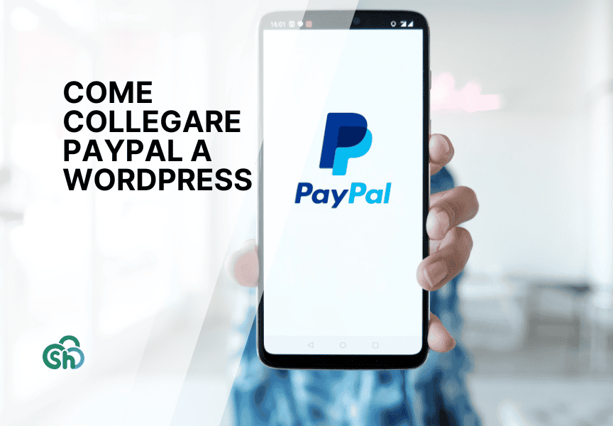 Come collegare PayPal a WordPress: tutti i modi passo passo
