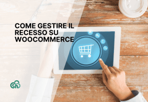 Come Gestire Il Recesso Su Woocommerce Guida