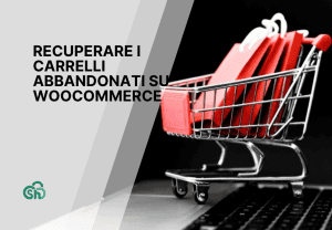 Recupero Carrelli Abbandonati Woocommerce Guida