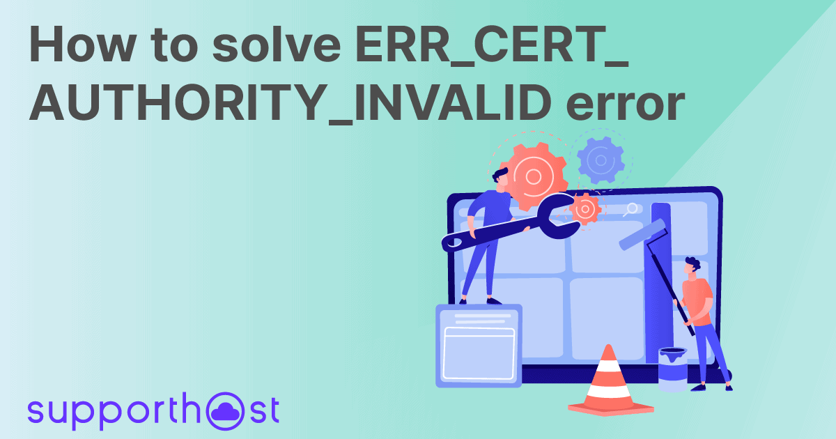 How to solve ERR_CERT_AUTHORITY_INVALID error