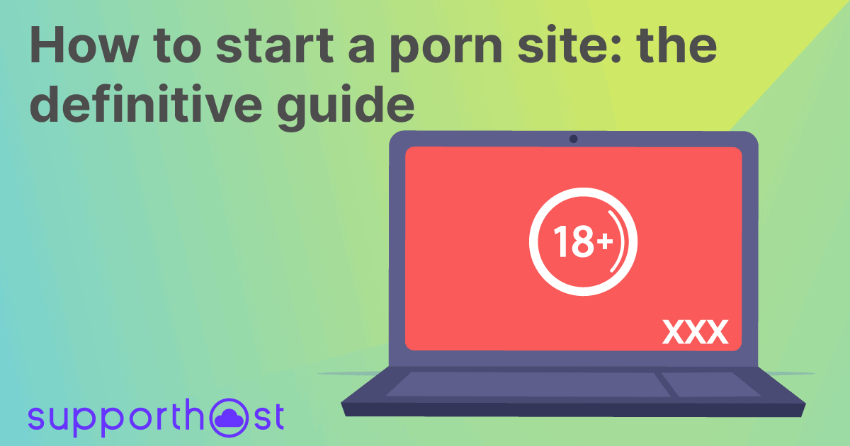 How to start a porn site: the definitive guide