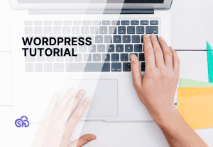 WordPress tutorial: The complete guide
