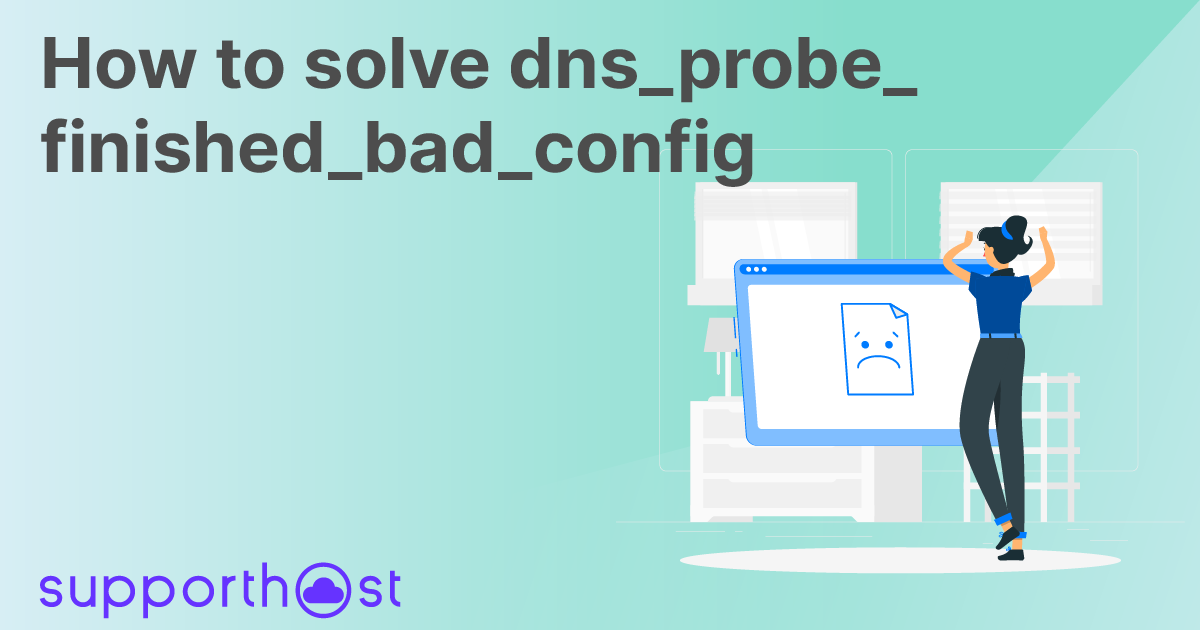 How to solve dns_probe_finished_bad_config