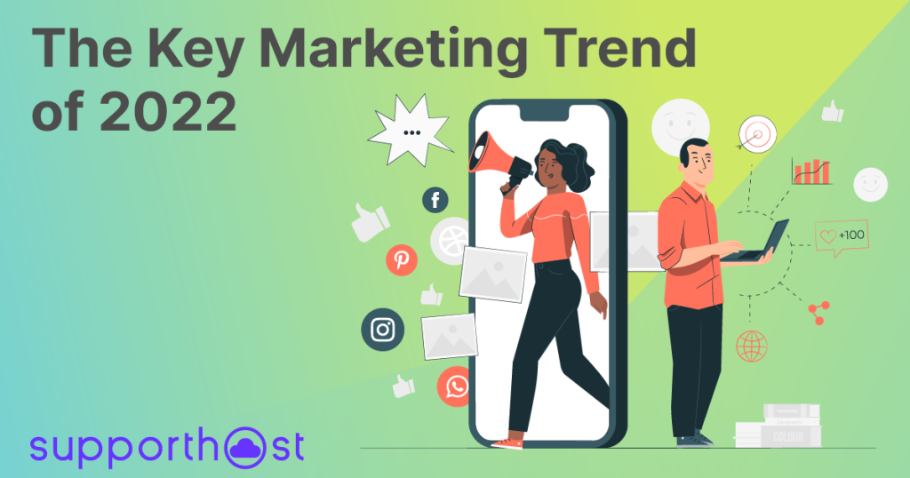 The Key Marketing Trend Of 2022