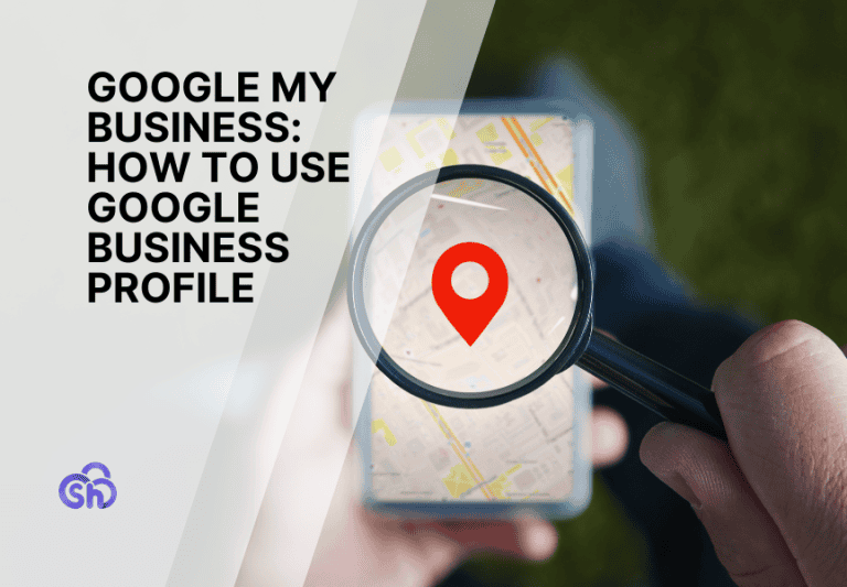 Google My Business: How to Use Google Business Profile