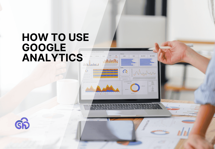 How To Use Google Analytics Complete Guide