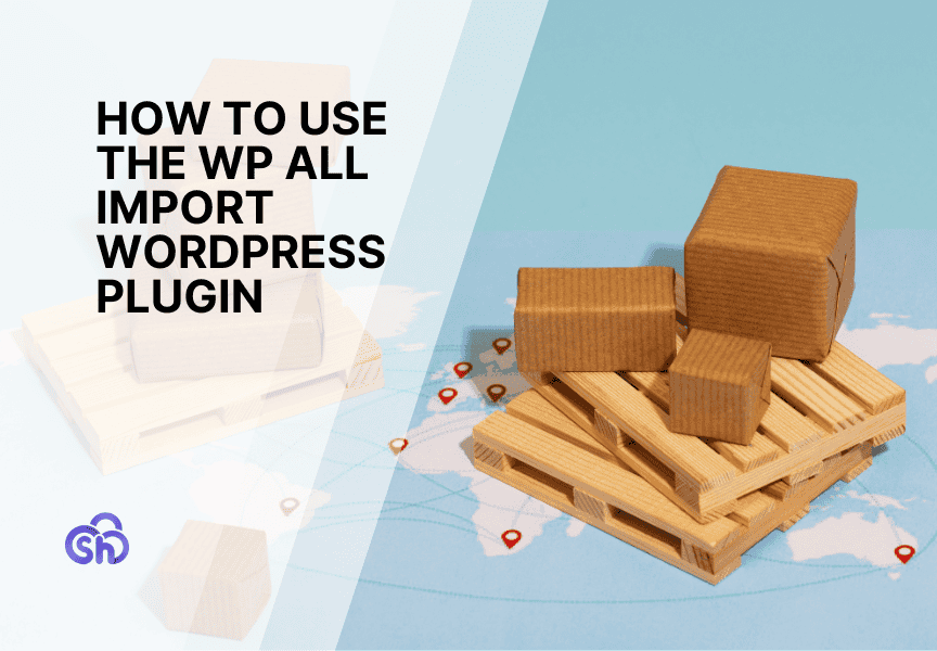 Wp All Import Wordpress Plugin Guide