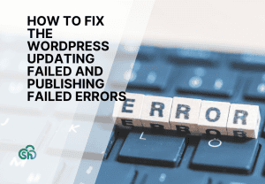 How To Fix The Wordpress Updating Failed And Publishing Failed Errors Guide