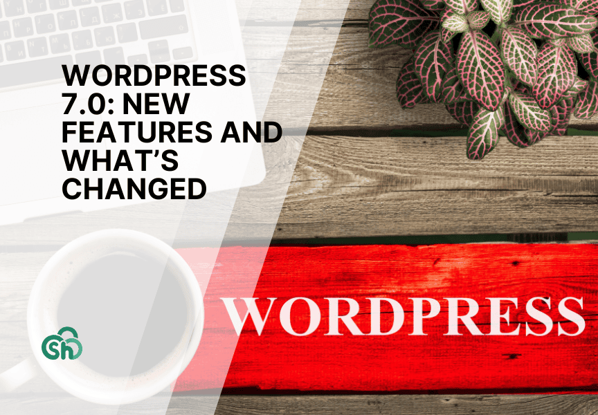 WordPress 7.0: New Features and What’s Changed