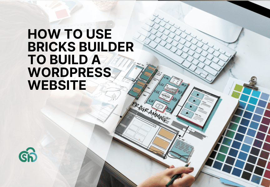 How to Use Bricks Builder to Build a WordPress Website
